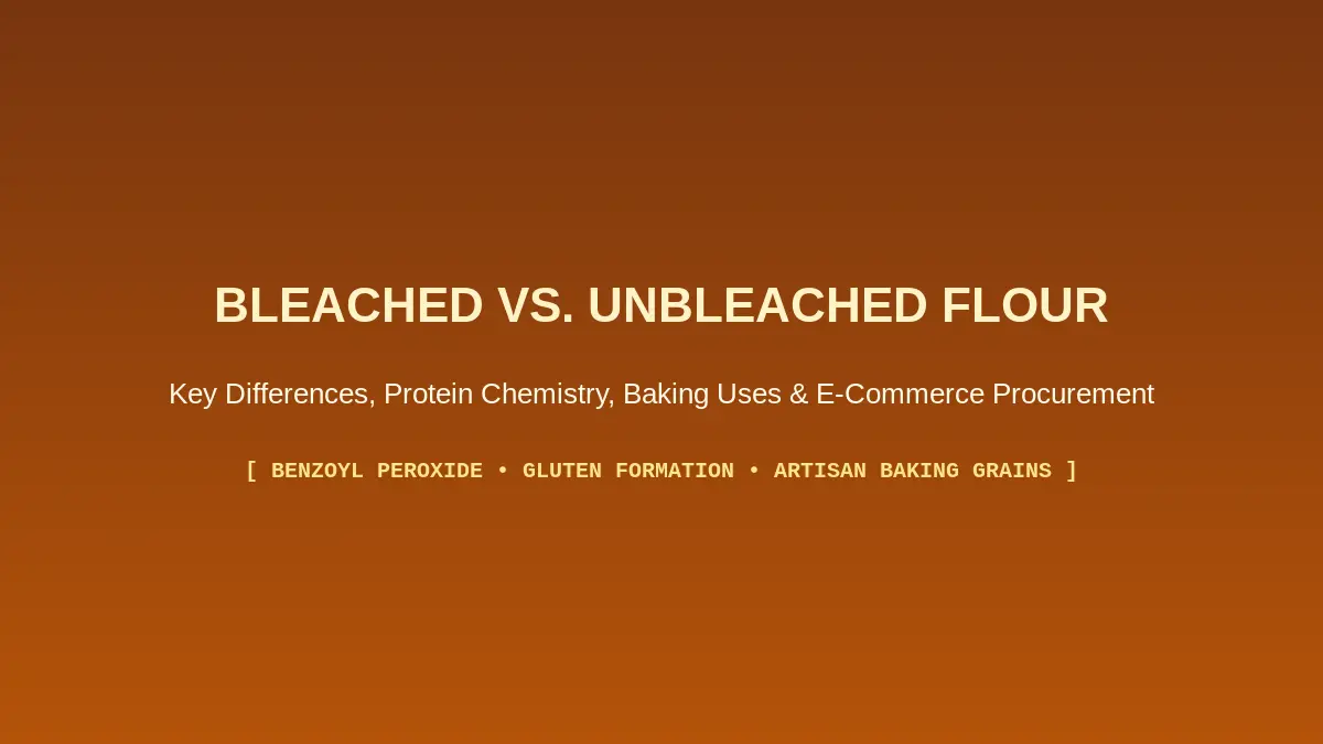 Bleached vs. Unbleached Flour: Key Differences, Taste, Texture & When to Use Each